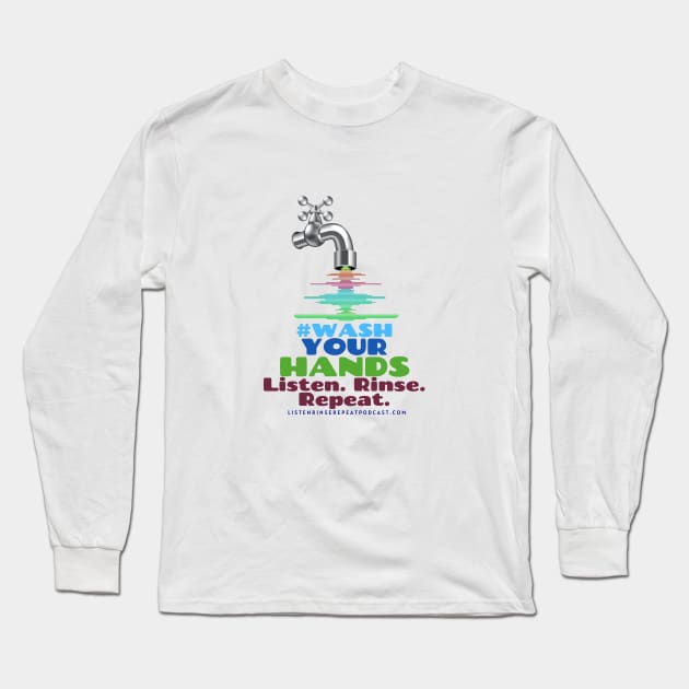 Logo #WashYourHands Long Sleeve T-Shirt by Listen Rinse Repeat